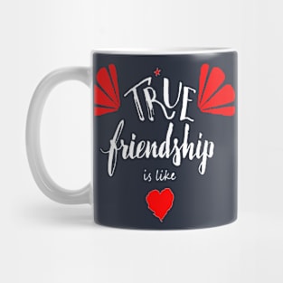 True Friendship is like Mug